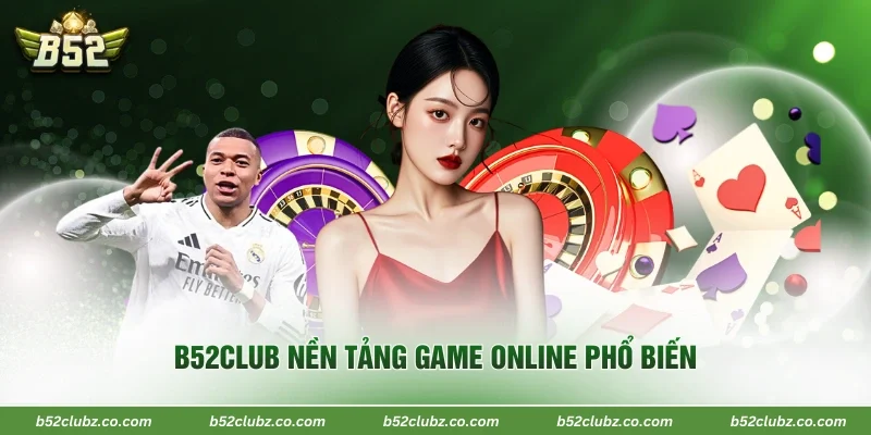 B52Club nền tảng game online phổ biến