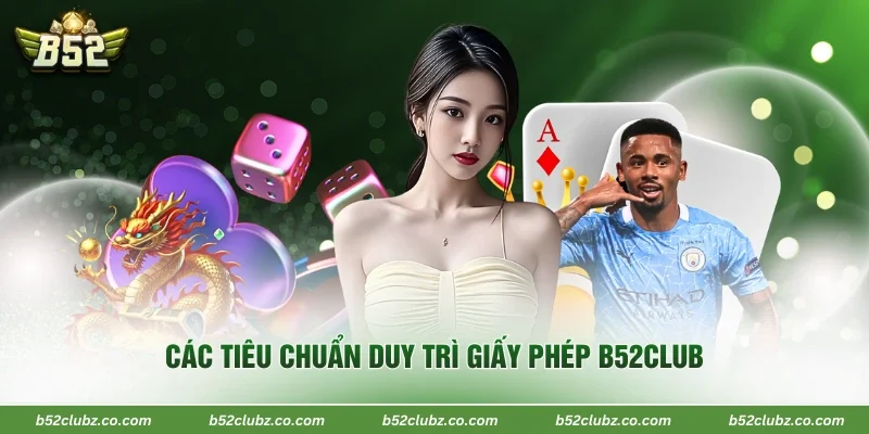 Các tiêu chuẩn duy trì giấy phép B52Club