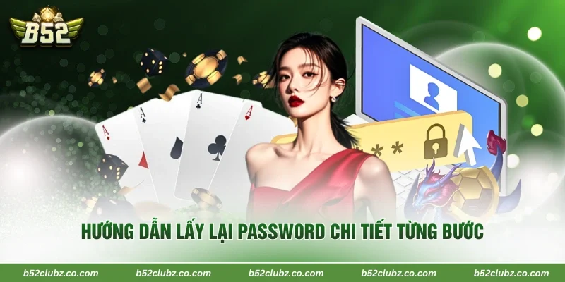 Hướng dẫn lấy lại password chi tiết từng bước