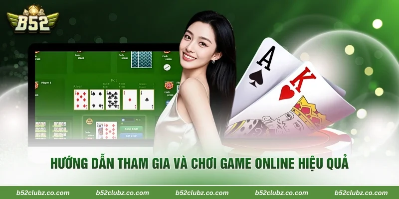 Hướng dẫn tham gia và chơi game online hiệu quả