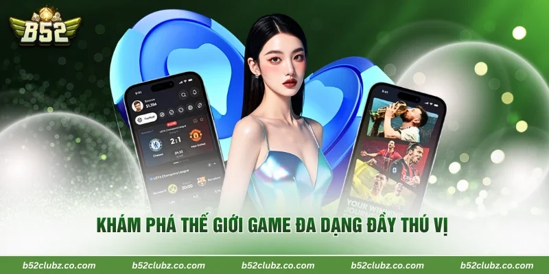 Khám phá những hình thức giải trí đa dạng tại B52Club