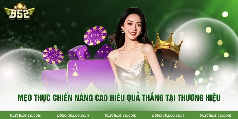 Mẹo thực chiến nâng cao hiệu quả thắng tại thương hiệu