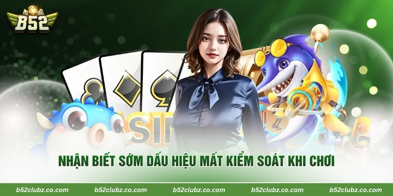 Nhận biết sớm dấu hiệu mất kiểm soát khi chơi