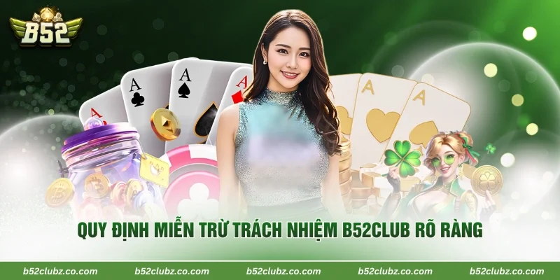 Quy định miễn trừ trách nhiệm B52Club rõ ràng