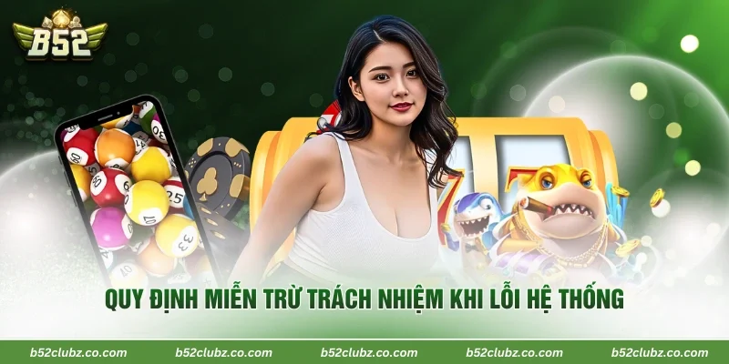 Quy định miễn trừ trách nhiệm khi lỗi hệ thống