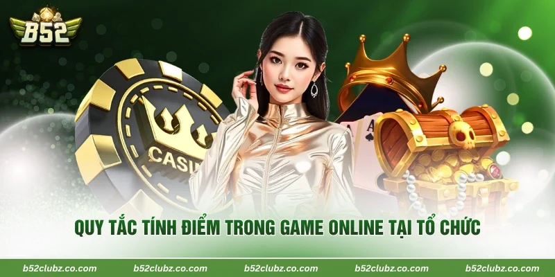 Quy tắc tính điểm trong game online tại tổ chức