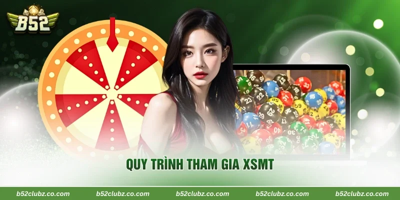 Quy trình tham gia XSMT