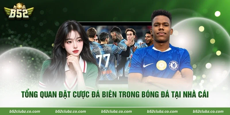 Tổng quan đặt cược đá biên trong bóng đá tại nhà cái