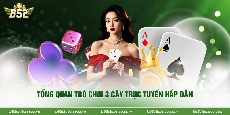 Tổng quan trò chơi 3 cây trực tuyến hấp dẫn